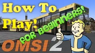 Beginners Tutorial! Learn The Basics and How to Play OMSI 2!