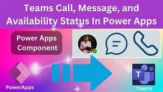 Teams Call, Message, and Availability Status in Power Apps