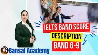 IELTS Band Scores Description from Band 6 to 9 | IELTS Band Score Description | Bansal Academy