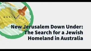 New Jerusalem Down Under: The Search for a Jewish Homeland in Australia