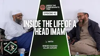 Inside the Life of a Head Imam | Sheikh Shahid Ullah Azhari | Ep. 42