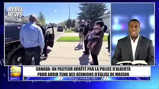 UN PASTEUR ARRÊTÉ PAR LA POLICE D'ALBERTA POUR AVOIR TENU DES RÉUNIONS D'ÉGLISE DE MAISON(2021)