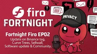 Fortnight Firo EP02: Update on Binance tag, Curve Trees, Sellwall, Software update & Community