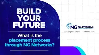 Build Your Future: What is the placement process through NG Networks?