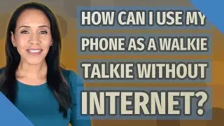 How can I use my phone as a walkie talkie without internet?