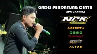 GADIS PENDAYUNG CINTA ~ ADIT SANJAYA ~ NPK LIVE PAK ANI DUWE GAWE