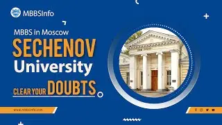 Clearing all doubts about I.M. Sechenov First Moscow State Medical University | MBBS in MOSCOW