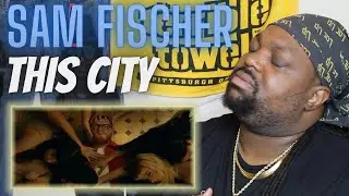 My First Time Hearin Sam AND WOW!!! | Sam Fischer - This City | Official Video | (Reaction Video)