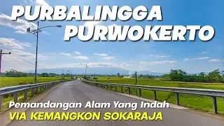 PURBALINGGA PURWOKERTO VIA KEMANGKON SOKARAJA PEMANDANGAN YANG INDAH