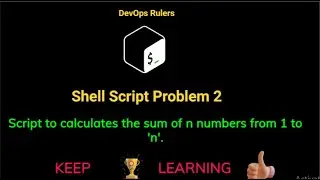 Shell Script 2: Script to calculates the sum of n numbers from 1 to 'n'.