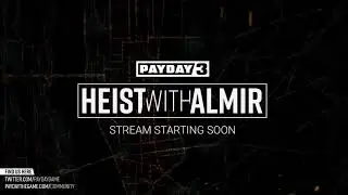 PAYDAY 3 - Heist With Almir's Intro Song from the 09/10/24 Stream