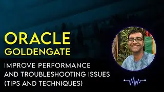 Oracle GoldenGate Performance and Troubleshooting issues tips and techniques
