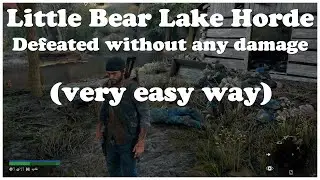 Days Gone Little Bear Lake Horde Location + Defeated without any damage Hordekilller Cascade Freaker