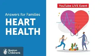 Answers for Families Live: Heart Health | Boston Children's Hospital