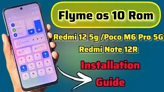 ✅😍HOW TO install Flymeos 10 Port Rom On Redmi 12 5G/Poco M6 Pro 5G/Redmi Note 12R Device