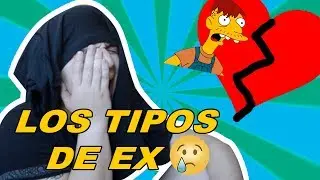 LOS EX || LOS TIPOS DE EX || COSAS TÍPICAS DE EX || BLOG GO NOAH