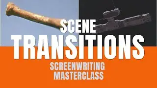 Screenwriting Masterclass | Scene Transitions