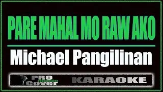 Pare Mahal Mo Raw Ako - Michael Pangilinan (KARAOKE)