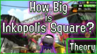 Splatoon 2 - How Big is Inkopolis Square? (Theory)