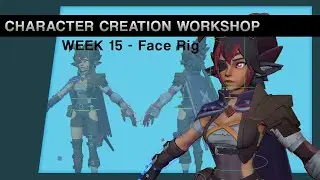 Character Creation Workshop - Week 15 - Face Rig