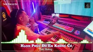 Hạnh Phúc Đó Em Không Có - Thái Hoàng ft. Lương Minh Trang | NHẠC HOT TIKTOK | Sea Records