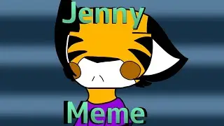 Jenny Meme (Tigryyyy)