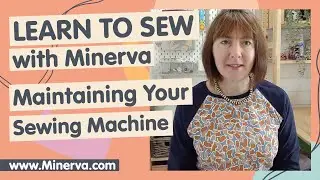 Learn to Sew – How to Maintain Your Sewing Machine