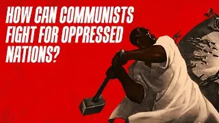 How can communists fight for oppressed nations?
