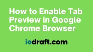 How to Enable Tab Preview in Google Chrome Browser 2022