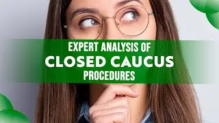 Expert Analysis of Closed Caucus Procedures