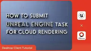 Unreal Engine Cloud Rendering Tutorial | Render with Fox Renderfarm Desktop Client