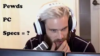 pewdiepie pc specifications 2017