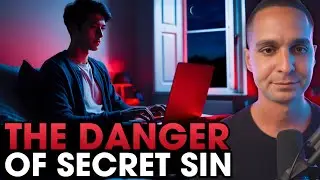 The Danger Of Secret Sin | A Warning To Every Christian