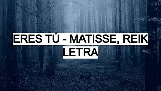 Eres Tú - Matisse, Reik (Letra)