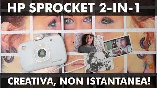 HP SPROCKET 2-IN-1: CREATIVA, NON ISTANTANEA!