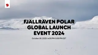 Fjällräven Polar Global Launch Event | Fjällräven