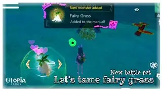 How to tame fairy grass | utopia origin |