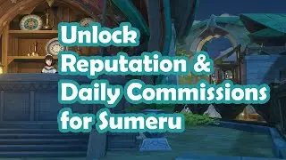 [V3.0 Sumeru Quest] Unlock Reputation & Daily Commissions for Sumeru | Walkthrough