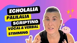Autistic Speech Patterns - Autism and Echolalia, Palilalia, Scripting, Vocal and Verbal Stimming