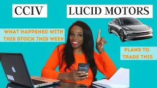 Trading CCIV Lucid Stock  - the latest News for this Merger and My Game Plan for this week.