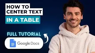 How to Center Text in a Table in Google Docs [2026 Full Guide]