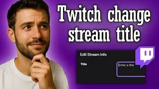 Twitch how to change Stream Title - Full Guide