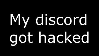 Discord hacked.