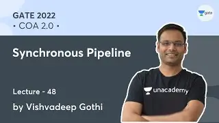Synchronous Pipeline | L - 48 | COA 2.0 | GATE 2022 | Vishvadeep Gothi