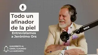 Entrevista a Jerónimo Ors: un afinador de la #piel #podcast #belleza