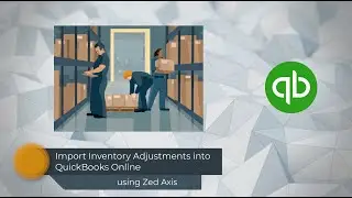 Import inventory adjustments into QuickBooks Online using Zed Axis