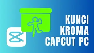 Tutorial Menggunakan Kunci Kroma CHROMA KEY di CapCut PC, CapCut PC Tutorial
