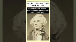 Un día como hoy nació Samuel F. Morse inventor del Telégrafo Eléctrico