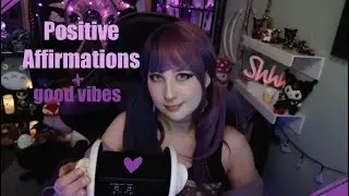 Positive Affirmations + Good Vibes ASMR