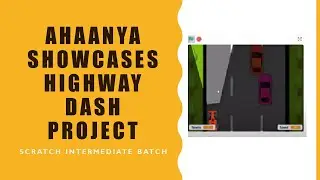 Ahaanya showcases her HIGHWAY DASH project from Scratch Intermediate batch